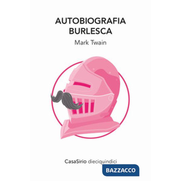 Autobiografia burlesca (e altre storie). Ediz. ampliata