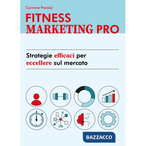 Fitness Marketing Pro. Strategie efficaci per eccellere sul mercato