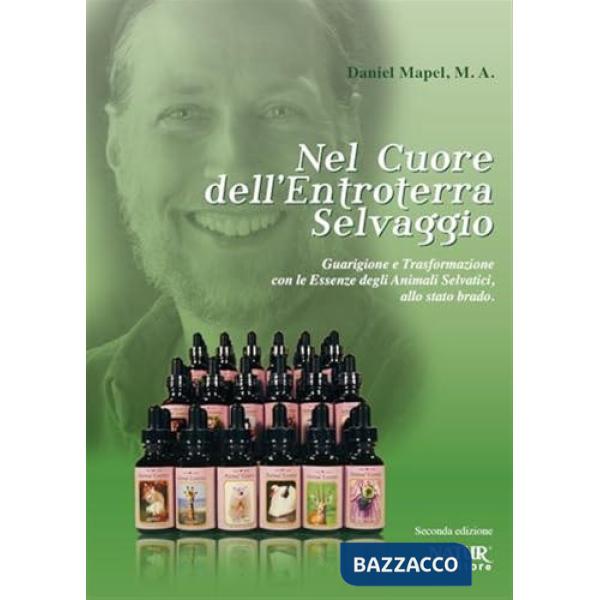 Nel cuore dell'entroterra selvaggio. Guarigione e trasformazione con le essenze degli animali selvatici (allo stato brado)
