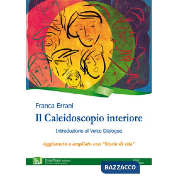 Caleidoscopio interiore. Introduzione al Voice Dialogue (Il)
