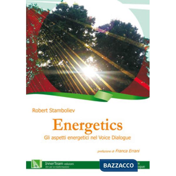 Energetics. Gli aspetti energetici nel Voice Dialogue