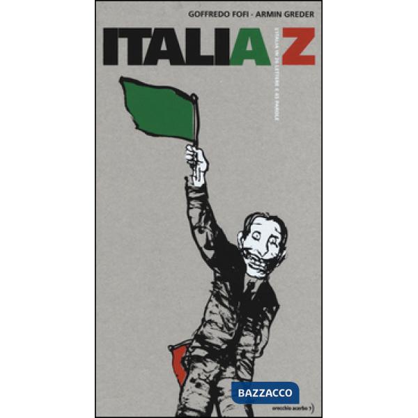Italia A/Z. L'Italia in 26 lettere e 45 parole