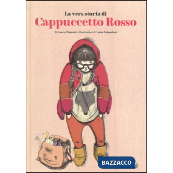 Vera storia di Cappuccetto Rosso. Ediz. illustrata (La)