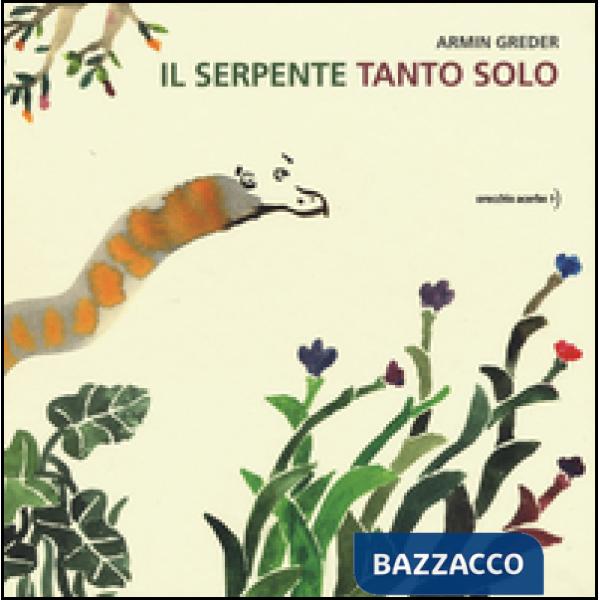 Serpente tanto solo. Ediz. illustrata (Il)