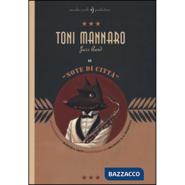 Toni Mannaro Jazz Band. Note di città. Ediz. illustrata