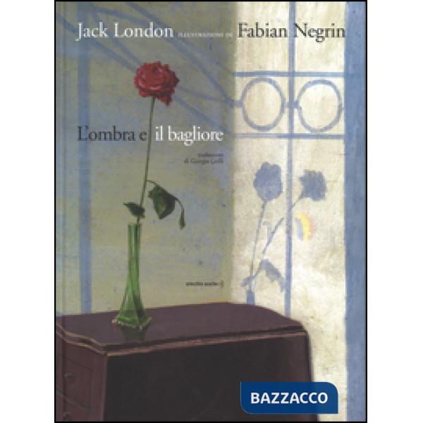 Ombra e il bagliore da Jack London. Ediz. a colori (L')
