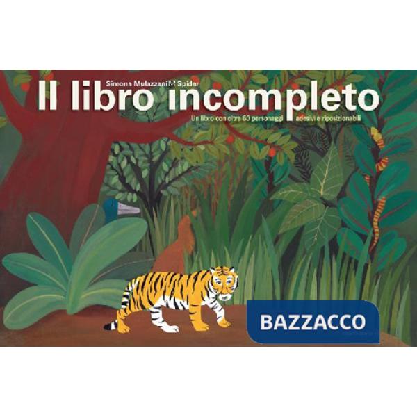 Libro incompleto. Un libro con oltre 60 personaggi adesivi e riposizionabili. Ediz. a colori (Il)