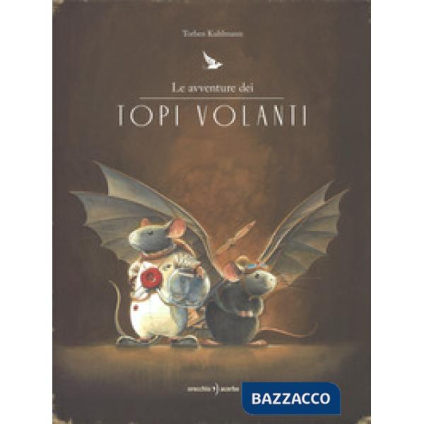 Avventure dei topi volanti. Con gadget (Le)