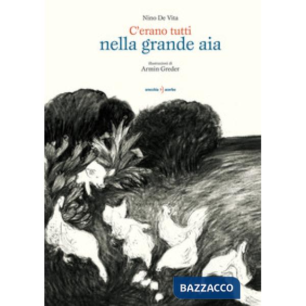 C'erano tutti nella grande aia. Testo a fronte siciliano. Ediz. illustrata