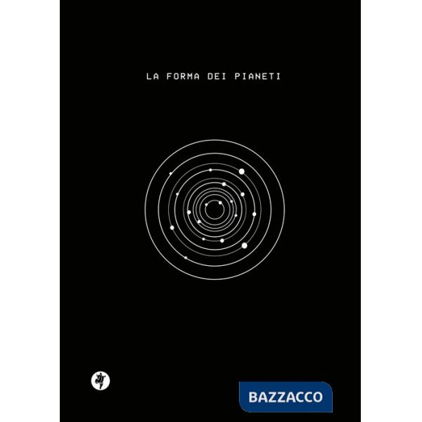 Forma dei pianeti. Ediz. illustrata (La)