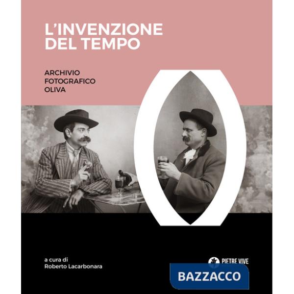 Invenzione del tempo. Archivio fotografico Oliva. Ediz. illustrata (L')