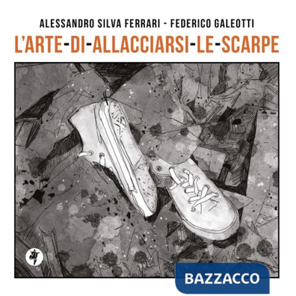 Arte di allacciarsi le scarpe. Ediz. illustrata (L')