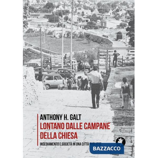 Lontano dalle campane della chiesa. Insediamento e società in una città pugliese
