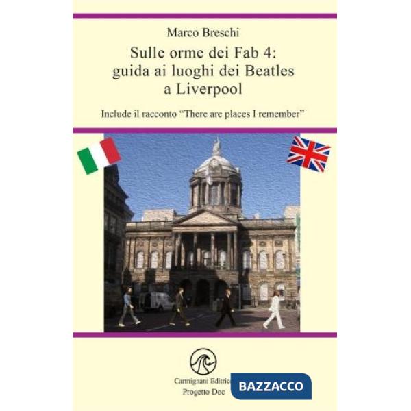 Sulle orme dei Fab 4. Guida ai luoghi dei Beatles a Liverpool