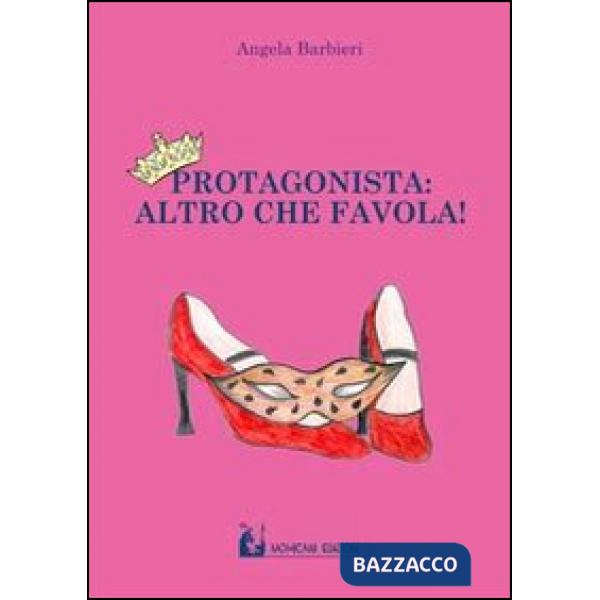 Protagonista. Altro che favola!