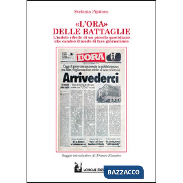 Ora delle battaglie. Indole ribelle di un piccolo quotidiano che cambiò il modo 