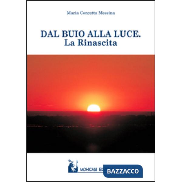 Dal buio alla luce. La rinascita