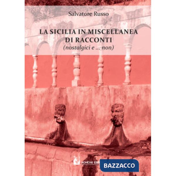 Sicilia in miscellanea di racconti (nostalgici e non solo) (La)