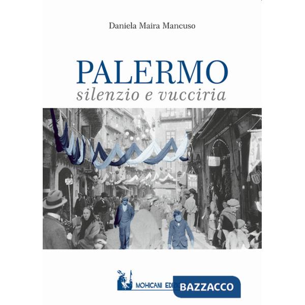 Palermo: silenzio e vucciria