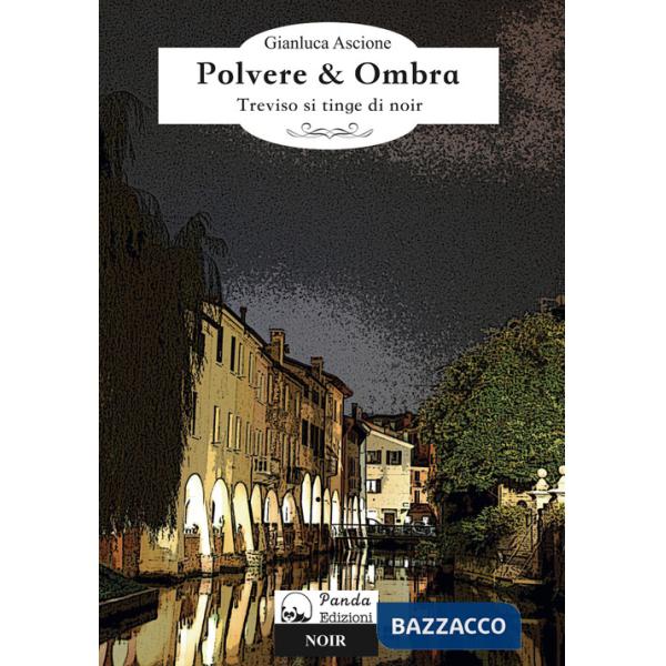 Polvere & ombra. Treviso si tinge di noir