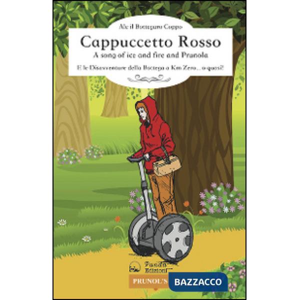 Cappuccetto Rosso. A song of ice fire and Prunola