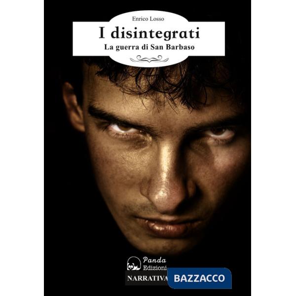Disintegrati. La guerra di San Barbaso (I)
