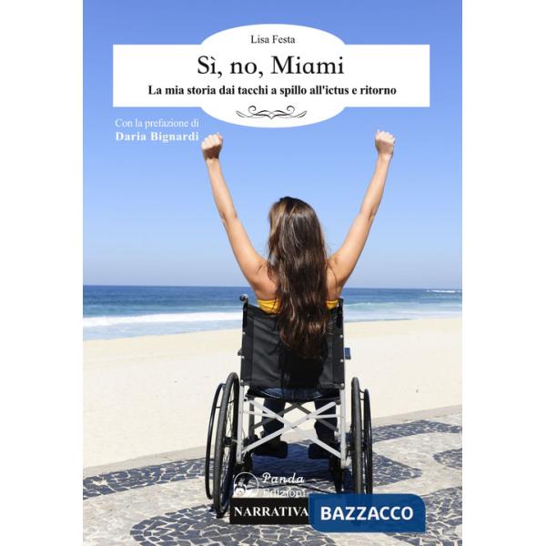 Sì, no, Miami. La mia storia dai tacchi a spillo all'ictus e ritorno