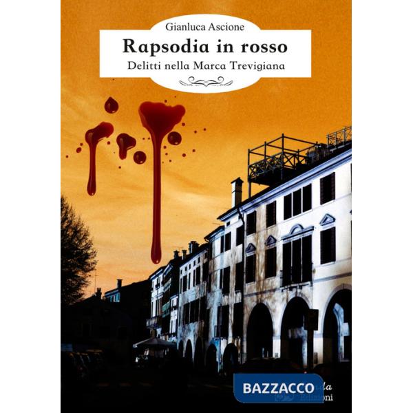 Rapsodia in rosso. Delitti nella Marca trevigiana