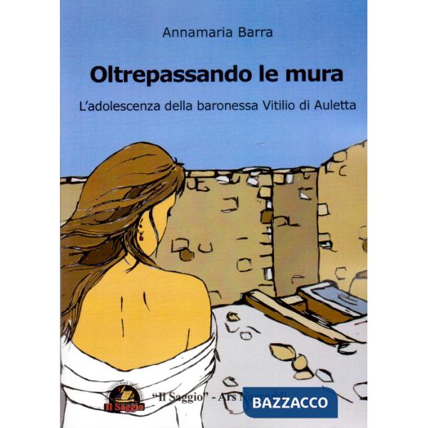 Oltrepassando le mura. L'adolescenza della baronessa Vitilio di Auletta