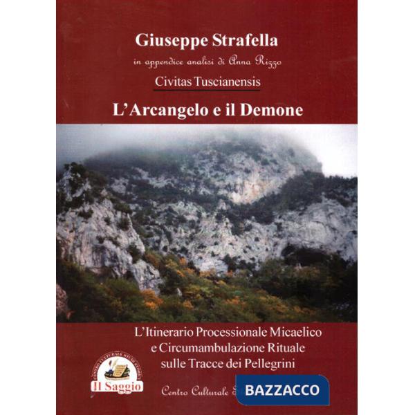 Arcangelo e il demone. L'itinerario processionale micaelico e circumambulazione rituale sulle tracce dei pellegrini (L')