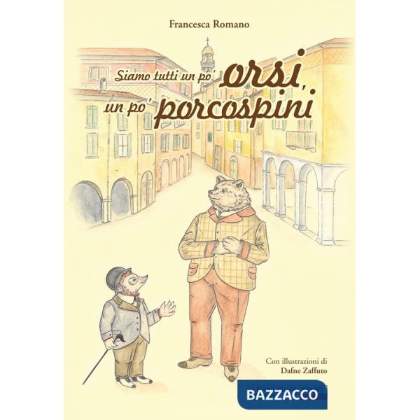 Siamo tutti un po' orsi, un po' porcospini