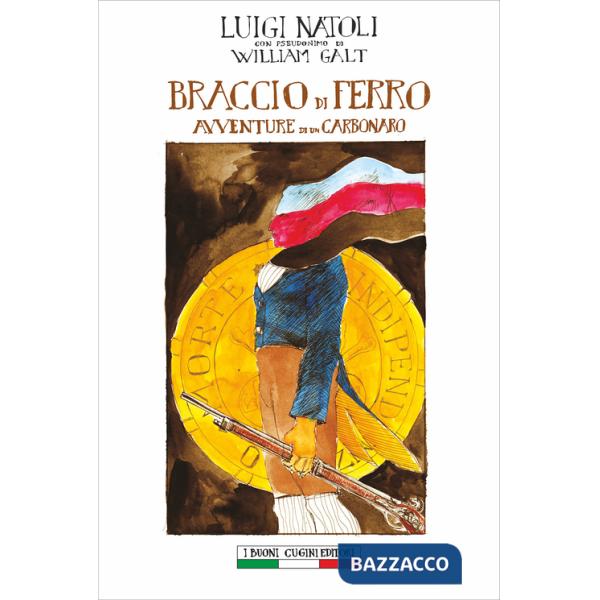 Braccio di Ferro. Avventure di un carbonaro