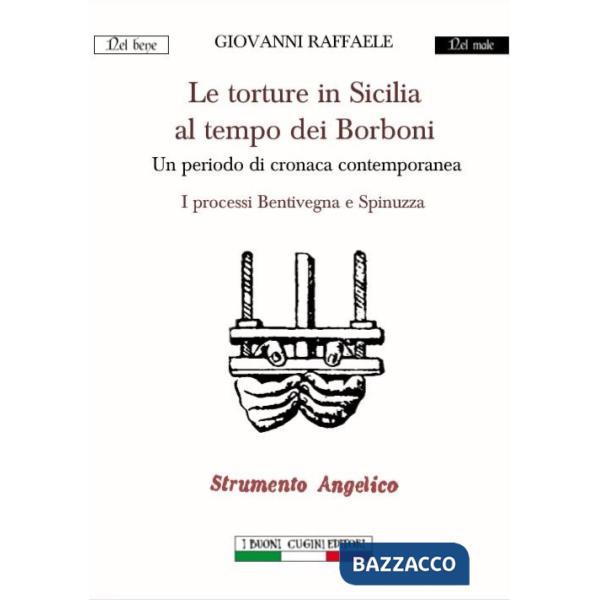 Torture in Sicilia al tempo dei Borboni. Un periodo di cronaca contemporanea. I processi Bentivegna e Spinuzza (Le)