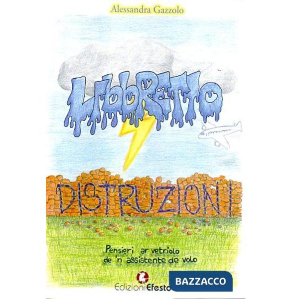 Libbretto distruzioni. Pensieri ar vetriolo de 'n assistente de volo
