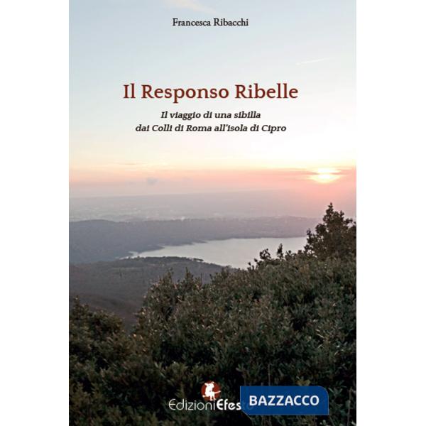 Responso ribelle. Il viaggio di una sibilla dai colli di Roma all'isola di Cipro