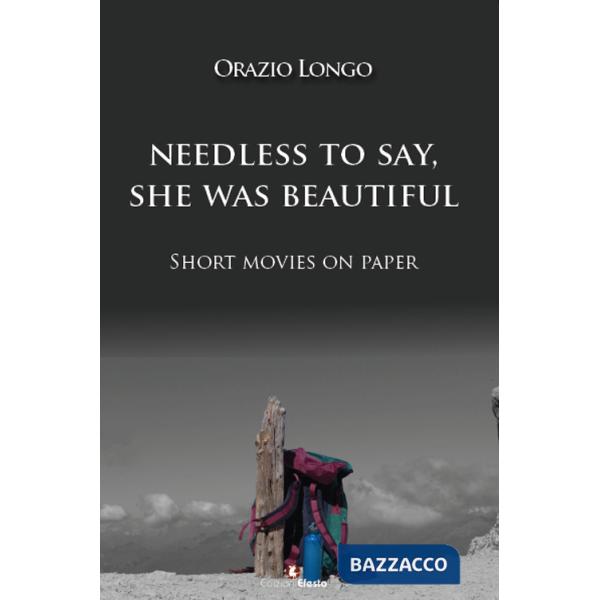 Needless to say, she was beautiful. Short movies on paper. Ediz. multilingue