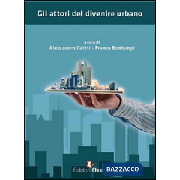 Attori del divenire urbano (Gli)