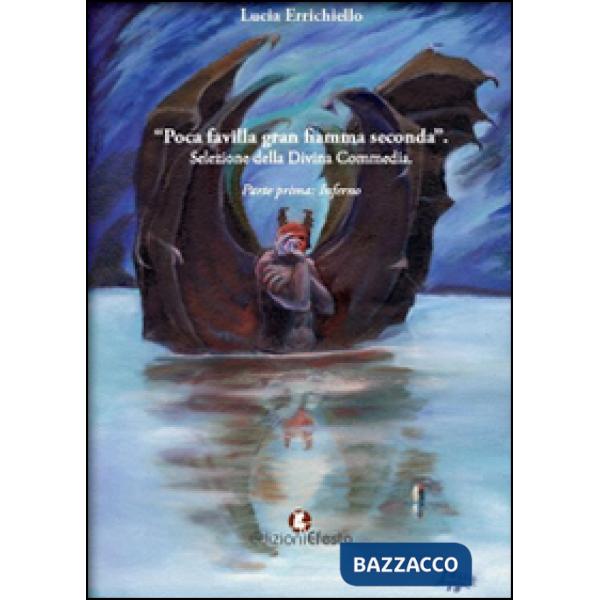 Poca favilla gran fiamma seconda. Selezione della Divina Commedia. Vol. 1: Inferno