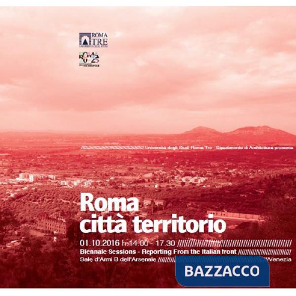 Roma città territorio. Nuovi cicli di vita della metropoli