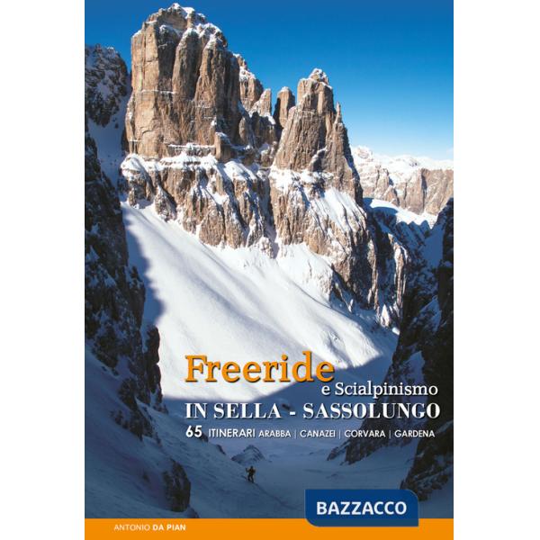 Freeride e scialpinismo in Sella e Sassolungo. 65 itinerari