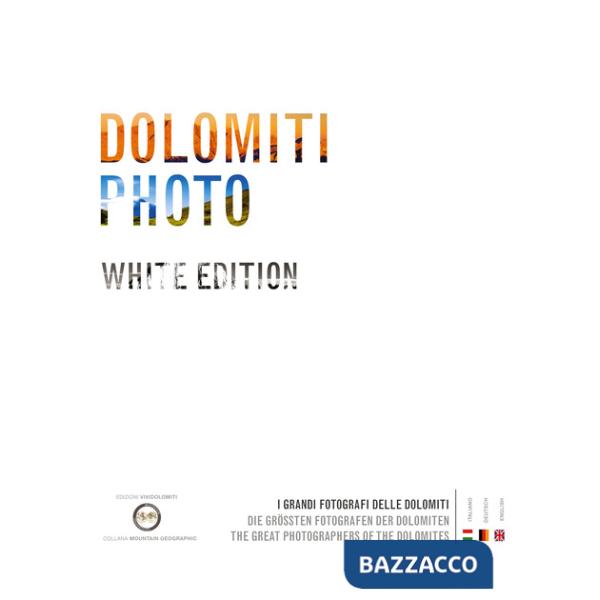 Dolomiti photo. I grandi fotografi delle Dolomiti. Ediz. italiana, inglese e tedesca. Vol. 2
