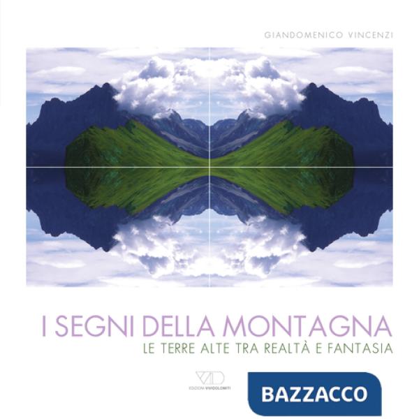Segni della montagna. Le terre alte tra realtà e fantasia. Ediz. multilingue (I)