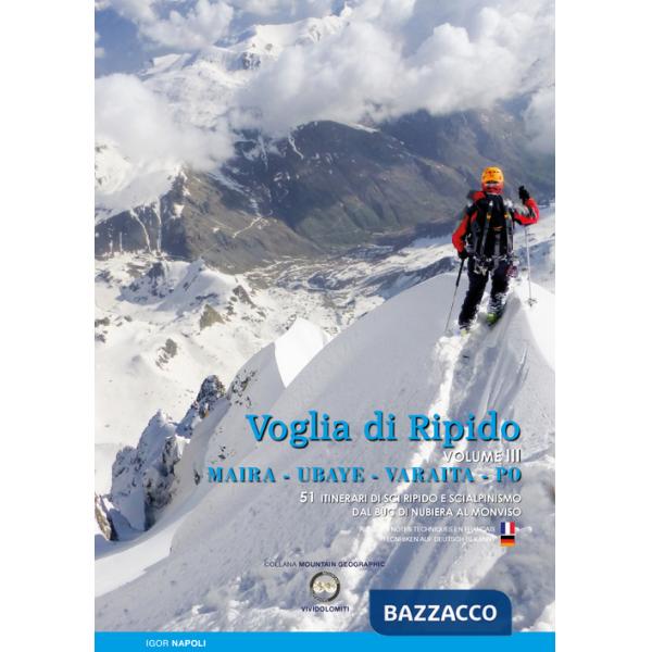 Voglia di ripido. Scialpinismo e sci ripido in Maira, Ubaye, Varaita, Po. Avec des notes techniques en français-Tecnhiken auf de