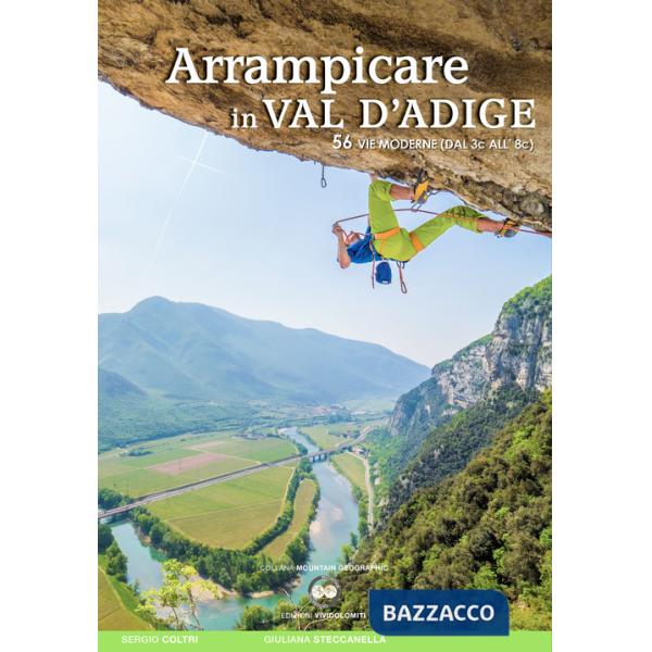Arrampicare in Val D'Adige. 56 vie moderne (dal 3c all'8c)