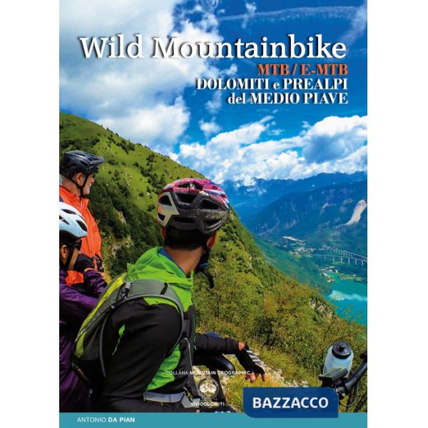 Wild mountainbike. MTB/E-MTB. Dolomiti e prealpi del medio Piave