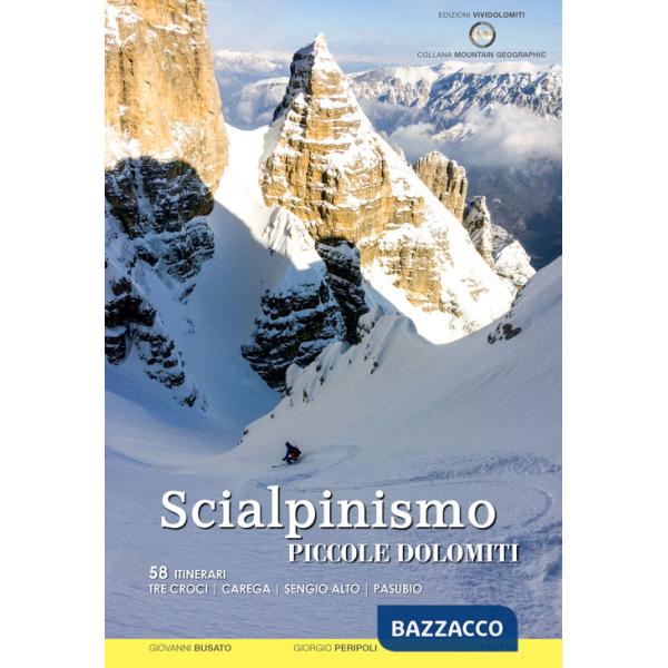 Scialpinismo nelle Piccole Dolomiti. 58 itinerari Tre Croci Carega Sengio Alto Pasubio