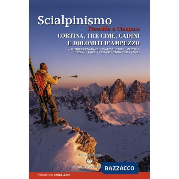 Scialpinismo. Freeride e ciaspole a Cortina, Tre cime, Cadini e Dolomiti d'Ampezzo. Lavaredo. Cadini. Cristallo. Nuvolau. Falori
