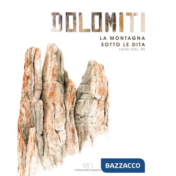 Dolomiti. La montagna sotto le dita. Ediz. a colori