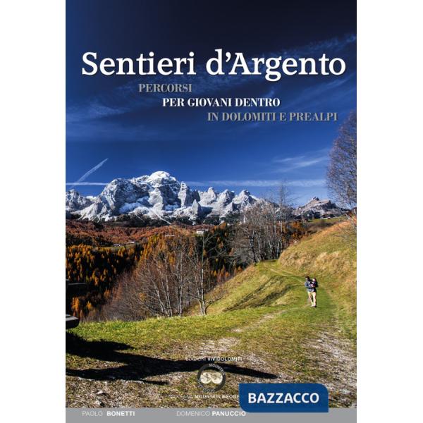 Sentieri d'argento. Percorsi per giovani dentro in Dolomiti e Prealpi