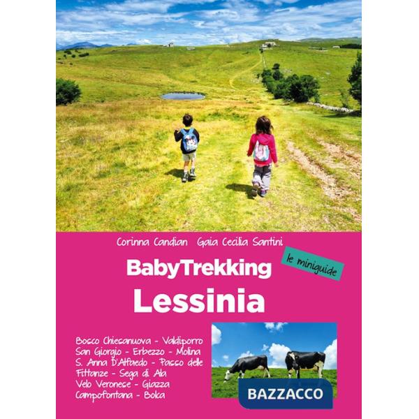Lessinia. Babytrekking per famiglie. Le miniguide. Velo Veronese, Valdiporro, Bosco Chiesanuova, Erbezzo, San Giorgio, Passo Del